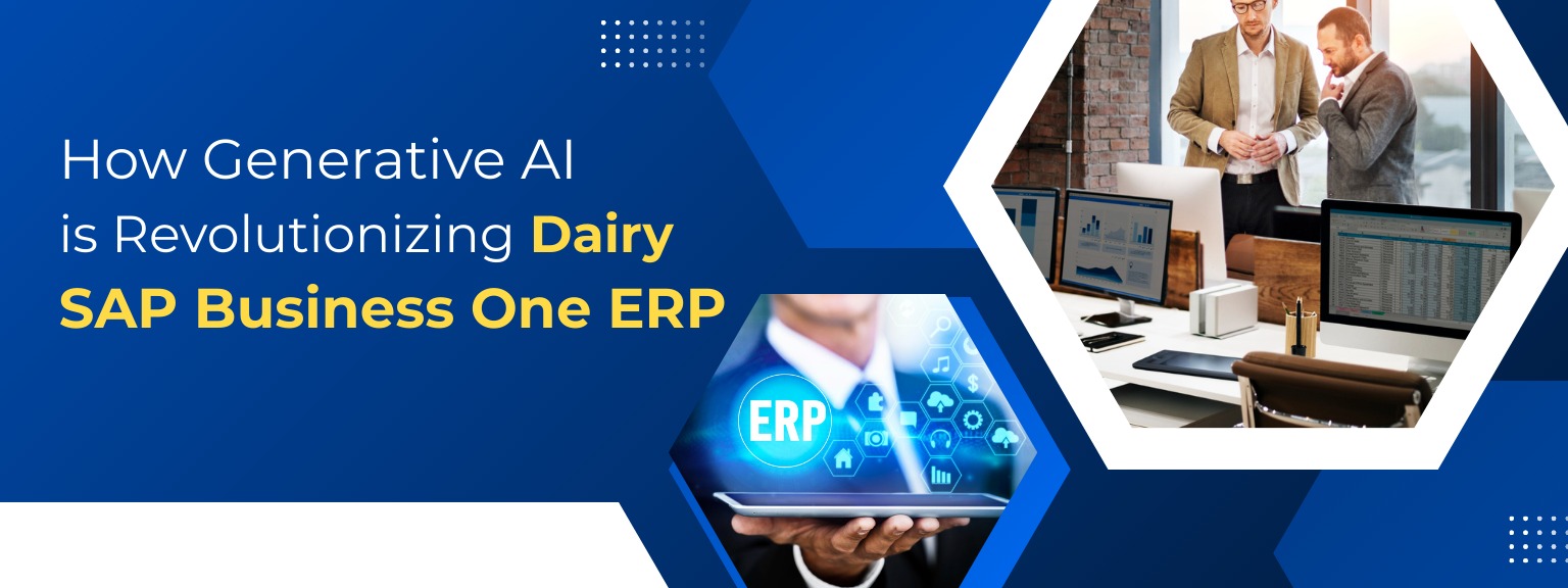 How Generative AI is Revolutionizing Dairy SAP Business One ERP